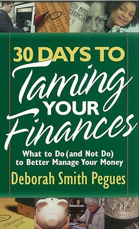 30 days to taming your finances what to do to better manage your money 1st edition deborah smith pegues