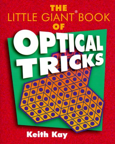 the little giant book of optical tricks 1st edition keith kay 0806949724, 9780806949727