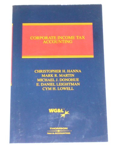 corporate income tax accounting 1st edition christopher h. hanna, mark r. martin, michael j. donohue, e.