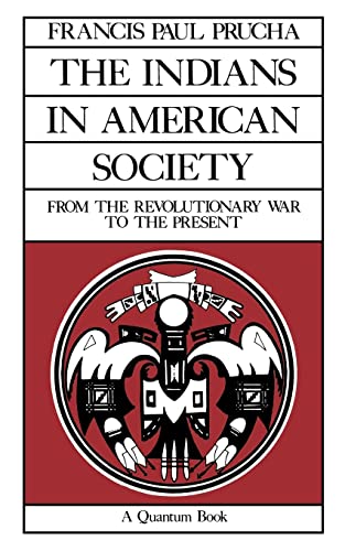 the indians in american society from the revolutionary war to the present 1st edition francis paul prucha