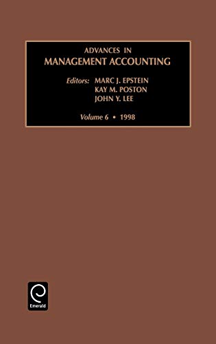 advances in management accounting volume 6 1998 1st edition marc j. epstein , john y. lee , kay poston