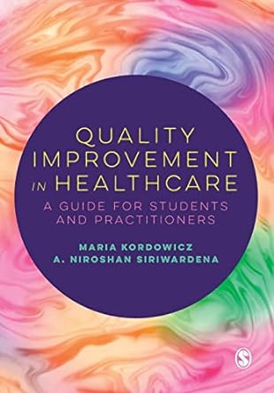quality improvement in healthcare a guide for students and practitioners 1st edition maria kordowicz ,a.