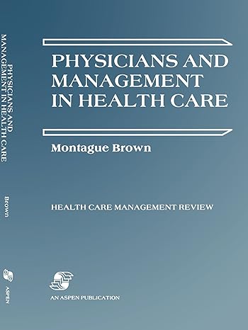 physicians and management health care 1st edition montague brown 0834203006, 978-0834203006
