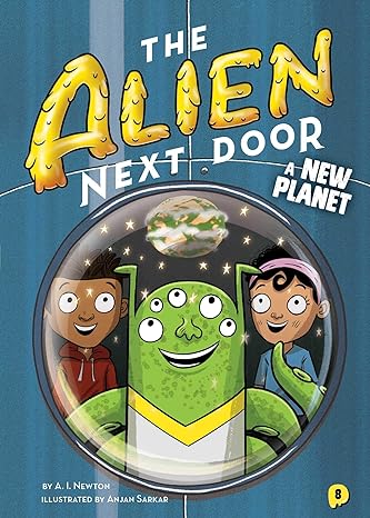 the alien next door 8 a new planet 1st edition a.i. newton, anjan sarkar 1499810024, 978-1499810028