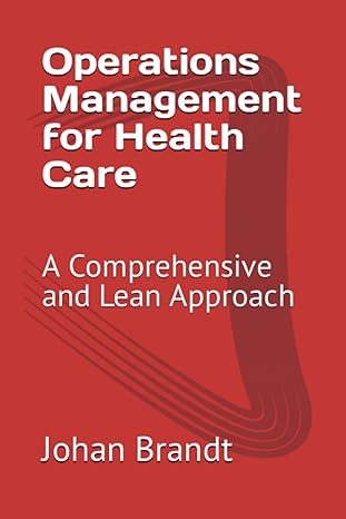 operations management for health care a comprehensive and lean approach 1st edition johan brandt m.d.