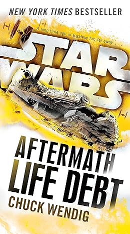 life debt aftermath star wars a long time ago in a galaxy far far away 1st edition chuck wendig 1101966955,