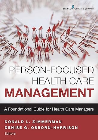 person focused health care management a foundational guide for health care managers 1st edition donald