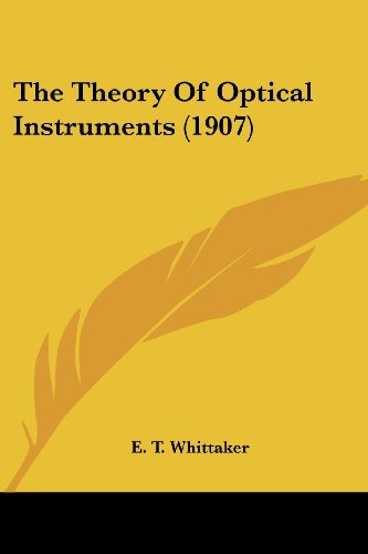 the theory of optical instruments 1907 1st edition e. t. whittaker 0548618518, 9780548618516