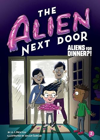 the alien next door 2 aliens for dinner  a.i. newton ,anjan sarkar 1499805616, 978-1499805611