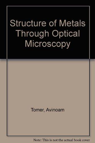 structure of metals through optical microscopy 1st edition avinoam tomer 0871704102, 9780871704108