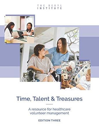 time talent and treasures a resource for healthcare volunteer management 3rd edition volunteer professionals