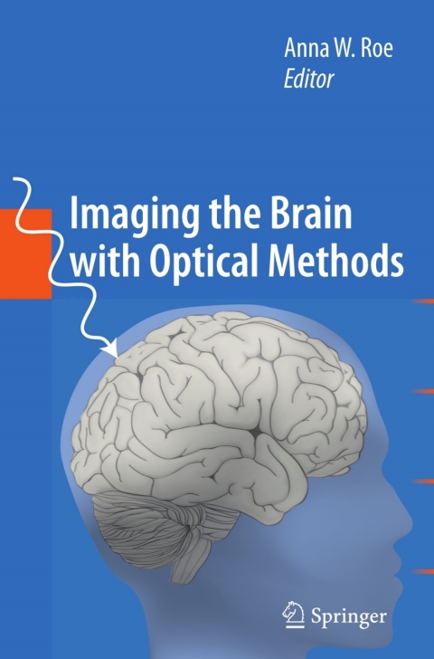 imaging the brain with optical methods 1st edition anna w. roe 1441904522, 9781441904522