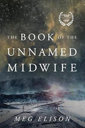 the book of the unnamed midwife  meg elison 1503939111, 978-1503939110