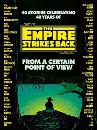 from a certain point of view the empire strikes back  seth dickinson ,hank green ,r. f. kuang ,martha wells