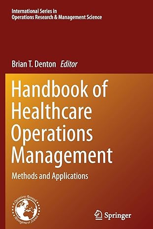 handbook of healthcare operations management methods and applications 2013th edition brian t. denton