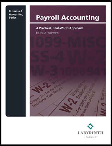payroll accounting a practical real world approach 1st edition eric a. weinstein 1591366917, 9781591366911