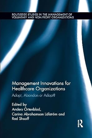 management innovations for healthcare organizations 1st edition carina abrahamson lofstrom ,rod sheaff