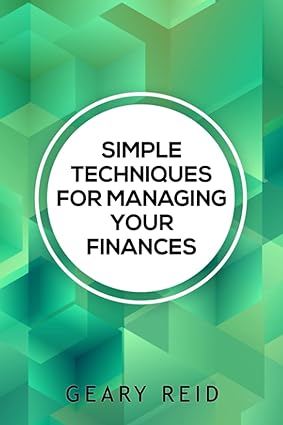 simple techniques for managing your finances 1st edition geary reid 9768305231, 978-9768305237