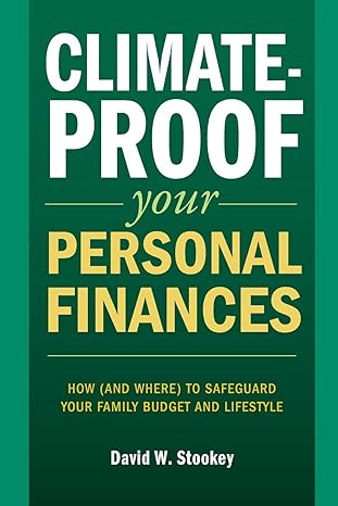 climate proof your personal finances how to safeguard your familys budget and lifestyle 1st edition david w