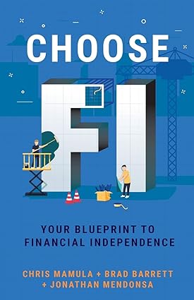 choose fi your blueprint to financial independence 1st edition chris mamula, brad barrett, jonathan mendonsa