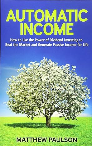automatic income how to use the power of dividend investing to beat the market and generate passive income