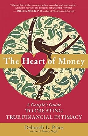 the heart of money a couples guide to creating true financial intimacy 1st edition deborah l. price