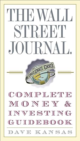 the wall street journal complete money and investing guidebook 1st edition dave kansas 0307236994,