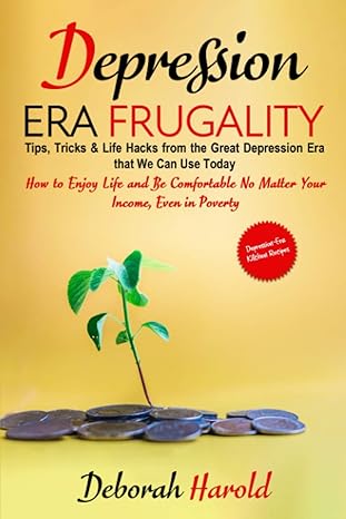 depression era frugality tips tricks and life hacks from the great depression era that we can use today 1st