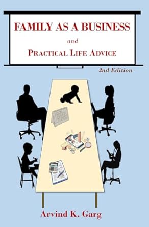 family as a business and practical life advice 1st edition arvind k. garg 979-8850081973