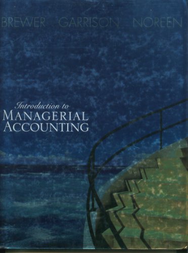 introduction to managerial accounting 1st edition peter c. brewer, ray h. garrison, eric w. noreen