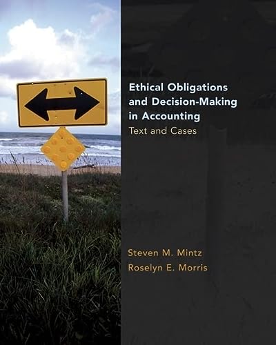 ethical obligations and decision making in accounting text and cases 1st edition steven mintz, roselyn morris