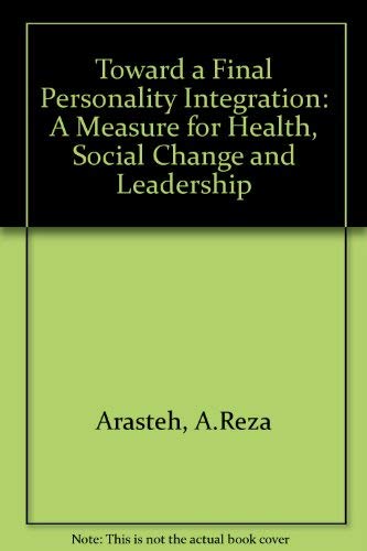 toward final personality integration a measure for health social change and leadership 2nd edition ,a. reza