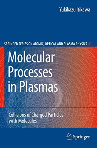 molecular processes in plasmas collisions of charged particles with molecules 1st edition yukikazu itikawa