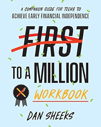 first to a million workbook a companion guide for teens to achieve early financial independence 1st edition
