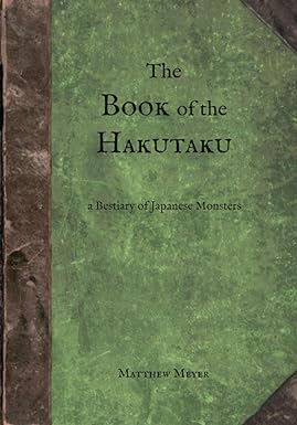 the book of the hakutaku a bestiary of japanese monsters  matthew meyer 0985218452, 978-0985218454