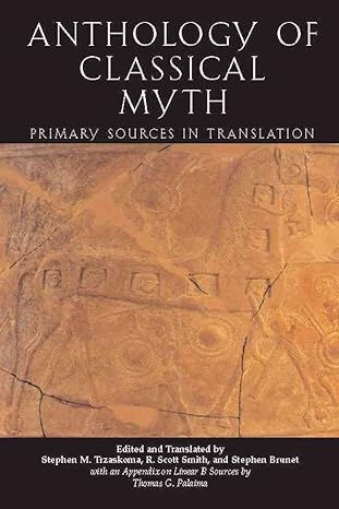 anthology of classical myth primary sources in translation  stephen trzaskoma, r. scott smith, stephen brunet