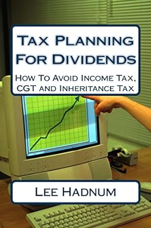 tax planning for dividends how to avoid income tax cgt and inheritance tax 1st edition mr lee hadnum