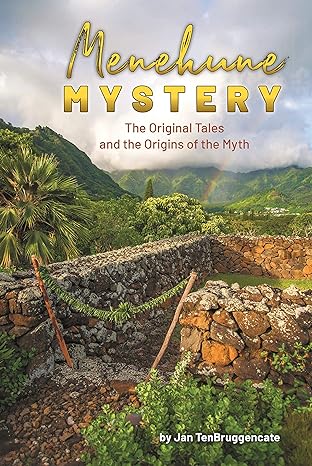 menehune mystery the original tales and the origins of the myth  jan tenbruggencate 1949307050, 978-1949307054