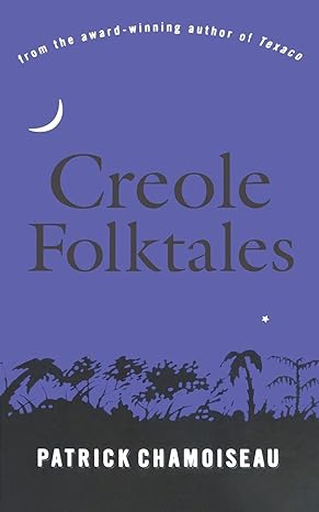 creole folktales 1st edition patrick chamoiseau, linda coverdale 1565843967, 978-1565843967