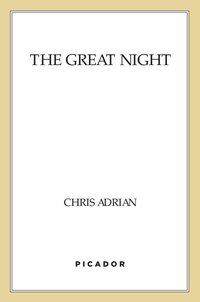 the great night 1st edition chris adrian 1250007380, 1429961007, 9781250007384, 9781429961004