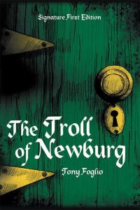 the troll of newburg  tony foglio 1490804986, 1490804978, 9781490804989, 9781490804972