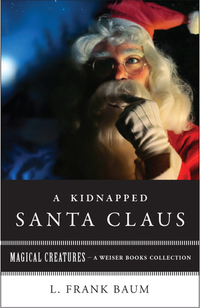 a kidnapped santa claus 1st edition l. frank baum 1619400138, 9781619400139