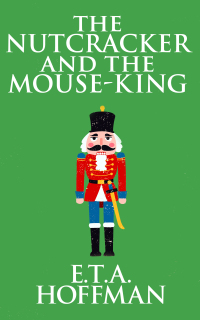 the nutcracker and the mouse king  e. t. a. hoffmann 1596436816, 1974928020, 9781596436817, 9781974928026