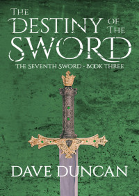 the destiny of the sword 1st edition dave duncan 1497640369, 1497609259, 9781497640368, 9781497609259