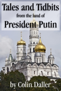 tales and tidbits from the land of president putin 1st edition colin anthony daller 1456600176, 9781456600174