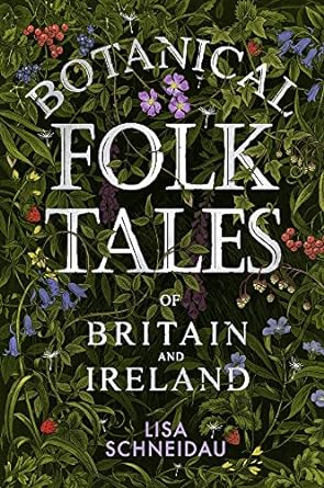 botanical folk tales of britain and ireland 1st edition lisa schneidau 0750981210, 978-0750981217