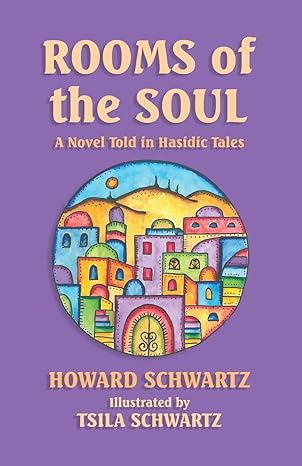 rooms of the soul a novel told in hasidic tales  howard schwartz, tsila schwartz 0940646110, 978-0940646117