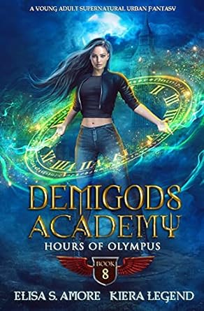 demigods academy book 8 hours of olympus  elisa s. amore, kiera legend 1947425552, 978-1947425552