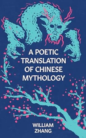 a poetic translation of chinese mythology  william zhang 979-8218272975