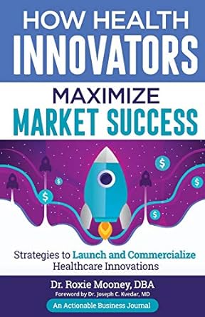 how health innovators maximize market success 1st edition mooney 1616993367, 978-1616993368